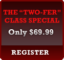 The Two-fer - Class Special Only $69.99